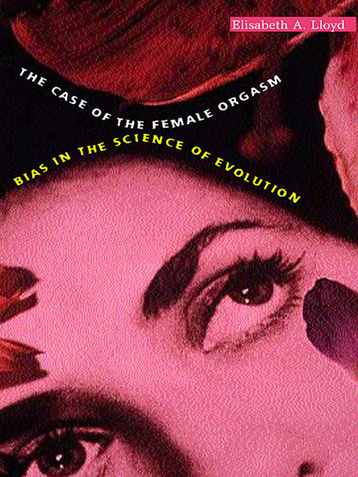 Title details for The Case of the Female Orgasm by Elisabeth A. Lloyd - Available